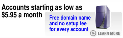 Accounts starting as low as $5.95 a month - Free domain name and no setup fee for every account